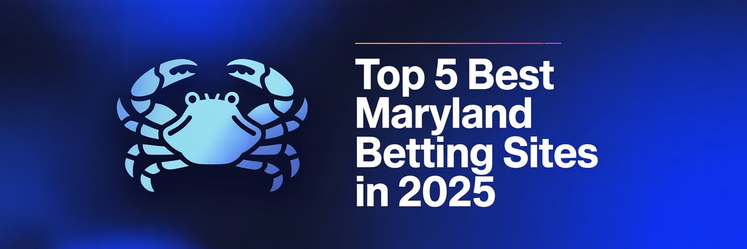 Top 5 Best Maryland Betting Sites in 2025